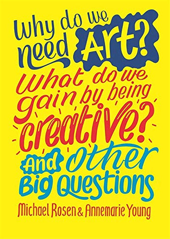 Why do we need art? What do we gain by being creative? And other big questions - Paperback