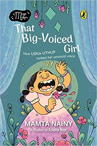 The Magic Makers: That Big-Voiced Girl: How Uhsa Uthup Rocked Her Unusual Voice! - Paperback