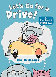 An Elephant & Piggie Book : Let`S Go For A Drive - Paperback