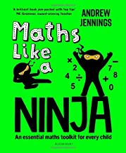 Maths Like A Ninja: An Essential Maths Toolkit For Every Child - Paperback