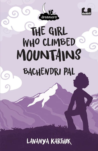 Dreamers Series : The Girl Who Climbed Mountains : Bachendri Pal - Paperback