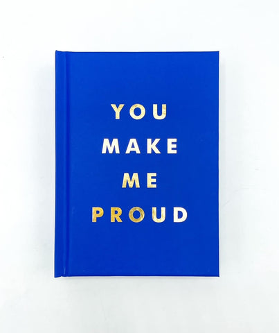 You Make Me Proud : Inspirational Quotes and Motivational Sayings to Celebrate Success and Perseverance - Hardback