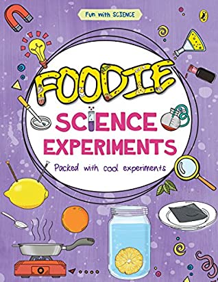 FUN WITH SCIENCE : FOODIE SCIENCE EXPERIMENTS - Kool Skool The Bookstore