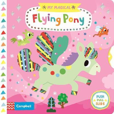 My Magical Flying Pony - Board Book