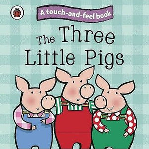 Touch and Feel Fairy Tales : The Three Little Pigs - Boardbook