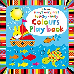 Baby's Very First Touchy-Feely Colours Play Book - Board Book