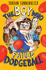 Boy Who Failed Show and Tell #1 : The Boy Who Failed Dodgeball - Hardback