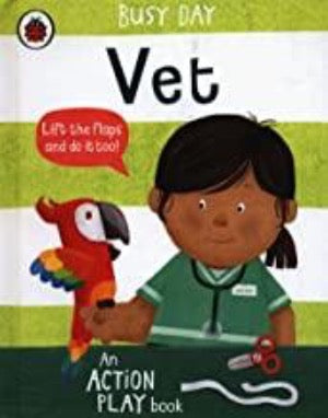 Busy Day : Vet - Lift the Flap Board Book