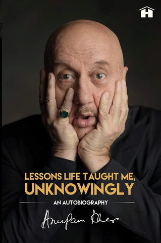 Lessons Life Taught Me, Unknowingly : An Autobiography - Hardback