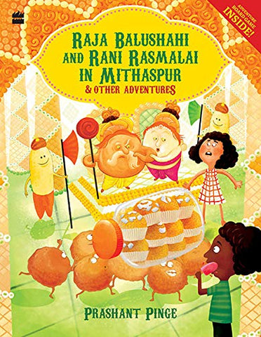 Raja Balushahi and Rani Rasmalai in Mithaspur & Other Adventures - Paperback