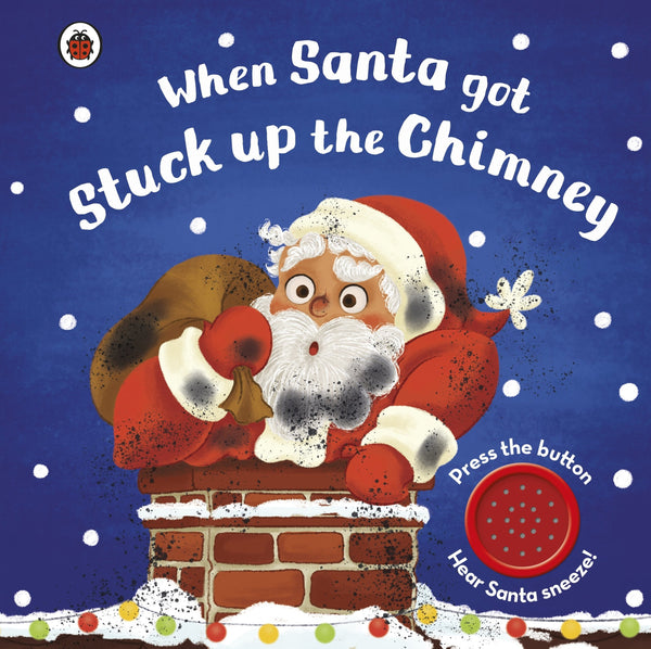 When Santa Got Stuck up the Chimney (Sound Book) - Board Book