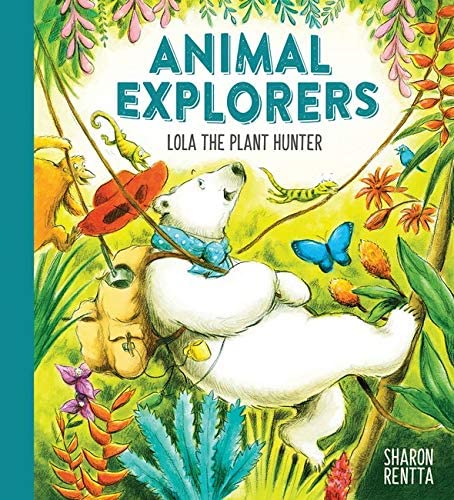 Animal Explorers: Lola the Plant Hunter - Hardback