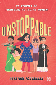 Unstoppable: 75 Stories of Trailblazing Indian Women - Paperback
