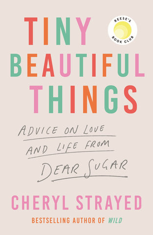 Tiny Beautiful Things: A Reese Witherspoon Book Club Pick - Paperback