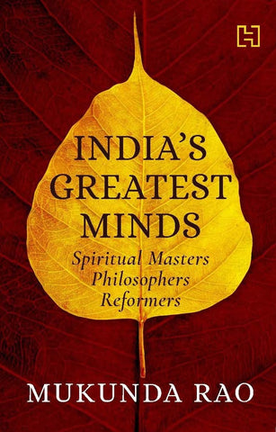 Indias Greatest Minds : Spiritual Masters, Philosophers, Reformers - Paperback