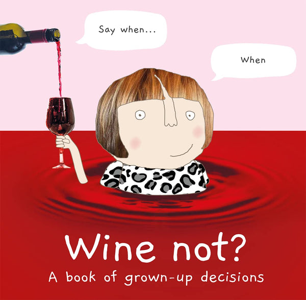 Wine Not? : A book of grown-up decisions - Hardback