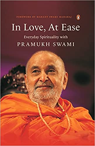 In Love, At Ease : Everyday Spirituality with Pramukh Swami - Hardback