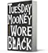 TUESDAY MOONEY WORE BLACK - Paperback
