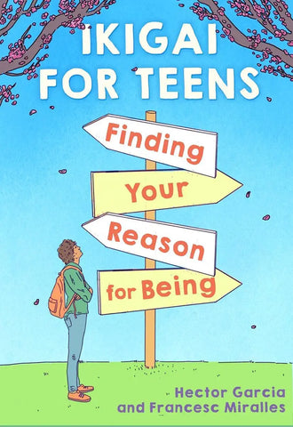 Ikigai For Teens : Finding Your Reason For Being - Hardback