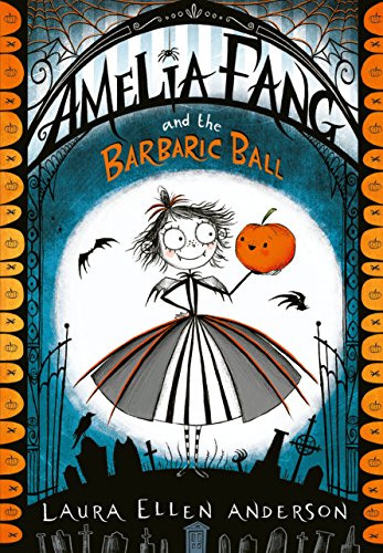 Amelia Fang #1 : Amelia Fang and the Barbaric Ball - Paperback