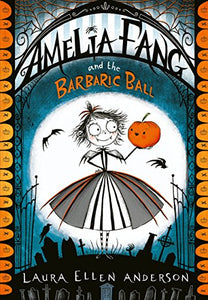 Amelia Fang #1 : Amelia Fang and the Barbaric Ball - Paperback