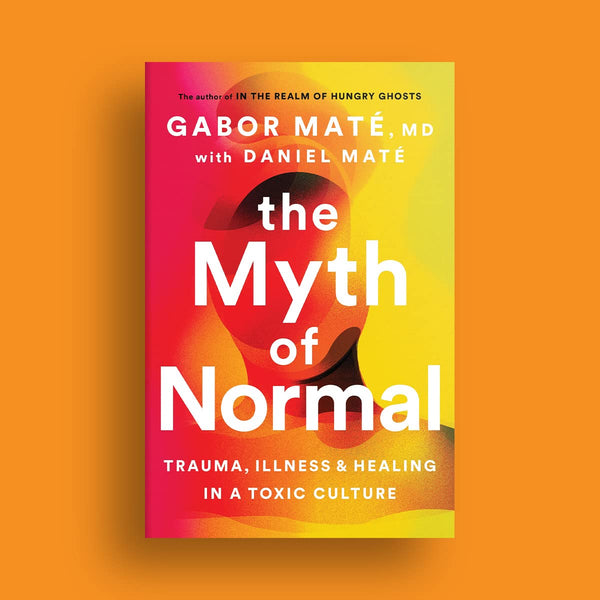 The Myth Of Normal - Paperback