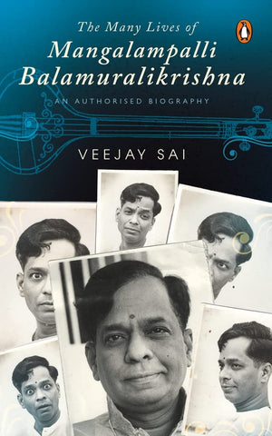 The Many Lives Of Mangalampalli Balamuralikrishna: An Authorized Biography - Hardback