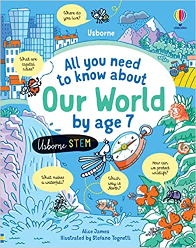 All You Need To Know About Our World By Age 7 - Hardback