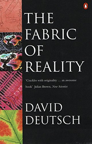 The Fabric of Reality: Towards a Theory of Everything - Paperback