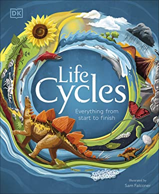 DK : Life Cycles: Everything from Start to Finish - Hardback