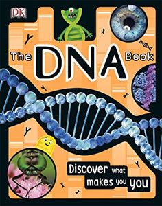 DK : The DNA Book Discover What Makes You - Hardback