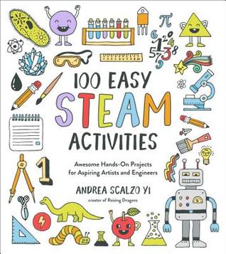 100 Easy STEAM Activities: Awesome Hands-On Projects for Aspiring Artists and Engineers - Kool Skool The Bookstore