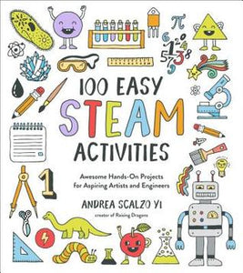 100 Easy STEAM Activities: Awesome Hands-On Projects for Aspiring Artists and Engineers - Kool Skool The Bookstore