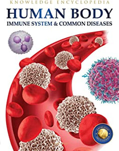 Human Body - Immune System And Common Diseases: Knowledge Encyclopedia For Children