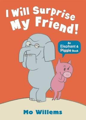 AN ELEPHANT & PIGGIE BOOK : I WILL SURPRISE MY FRIEND - Kool Skool The Bookstore