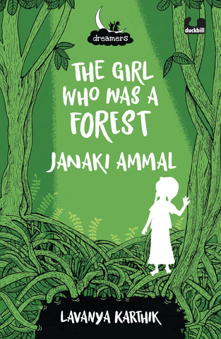 Dreamers Series : The Girl Who Was a Forest: Janaki Ammal - Paperback