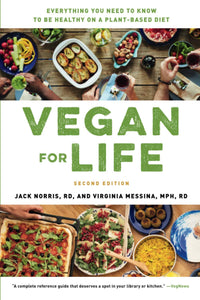 Vegan for Life: Everything You Need to Know to Be Healthy on a Plant-based Diet  - Paperback