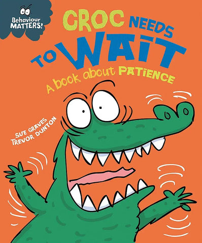 Behaviour Matters: Croc Needs to Wait - A book about patience - Paperback