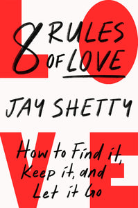 8 Rules of Love : How to Find it, Keep it, and Let it Go - Paperback