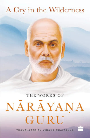 A Cry in the Wilderness : The Works of Narayana Guru - Paperback