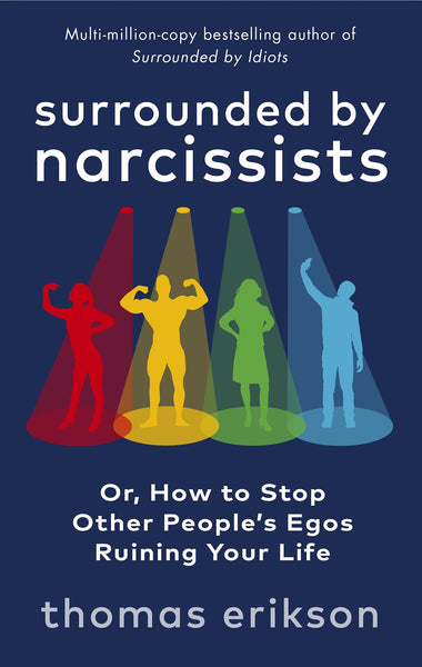 Surrounded by Narcissists : Or, How to Stop Other People's Egos Ruining Your Life - Paperback