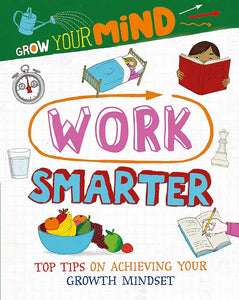 Grow Your Mind : Work Smarter - Paperback