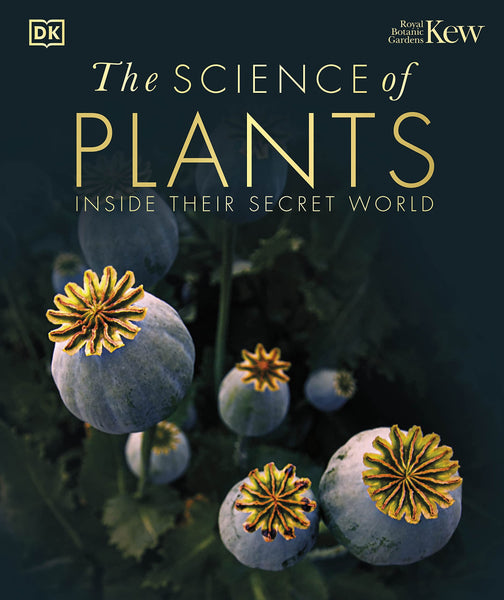 The Science of Plants : Inside Their Secret World - Hardback