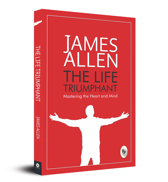 The Life Triumphant: Mastering the Heart and Mind - Paperback