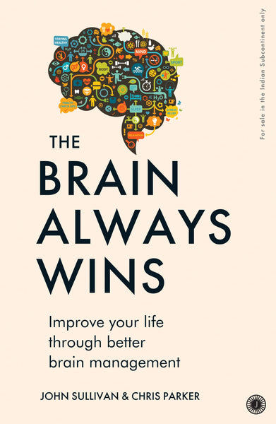 The Brain Always Wins : Improving Your Life Through Better Brain Management - Paperback