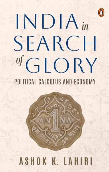 India in Search of Glory: Political Calculus and Economy - Hardback