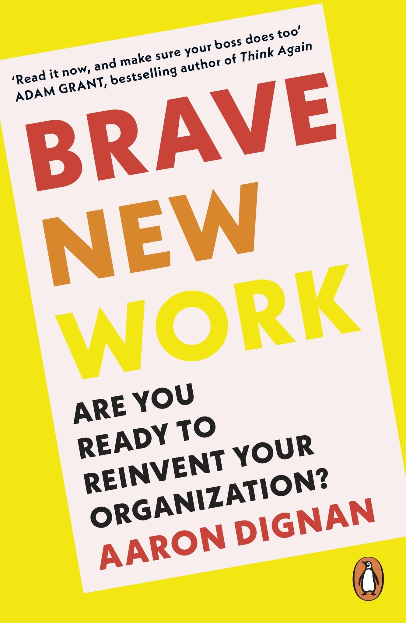 Brave New Work: Are You Ready To Reinvent Your Organization? - Paperback