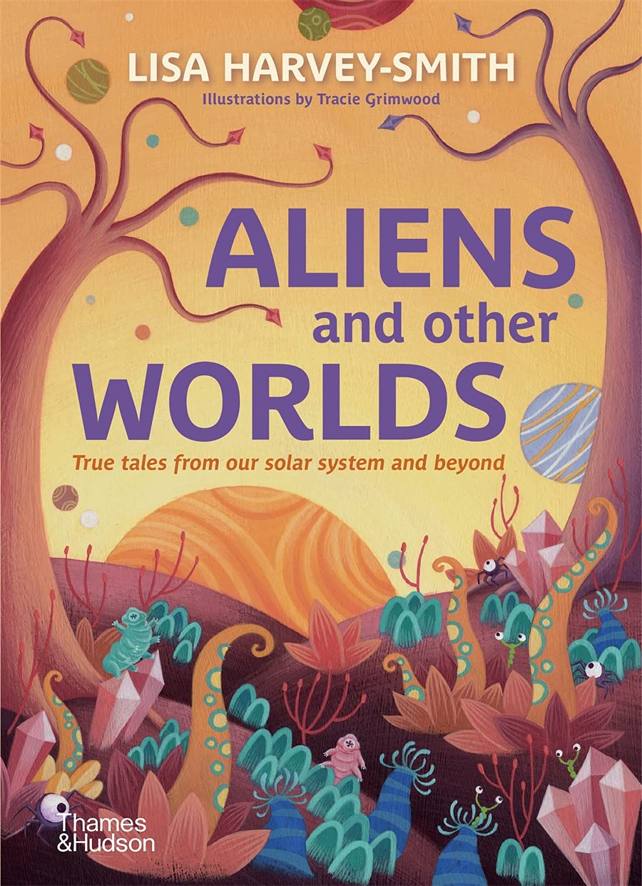Aliens and Other Worlds : True Tales from Our Solar System and Beyond - Paperback