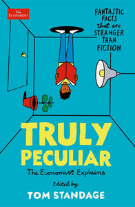 Truly Peculiar: Fantastic Facts That Are Stranger Than Fiction - Paperback