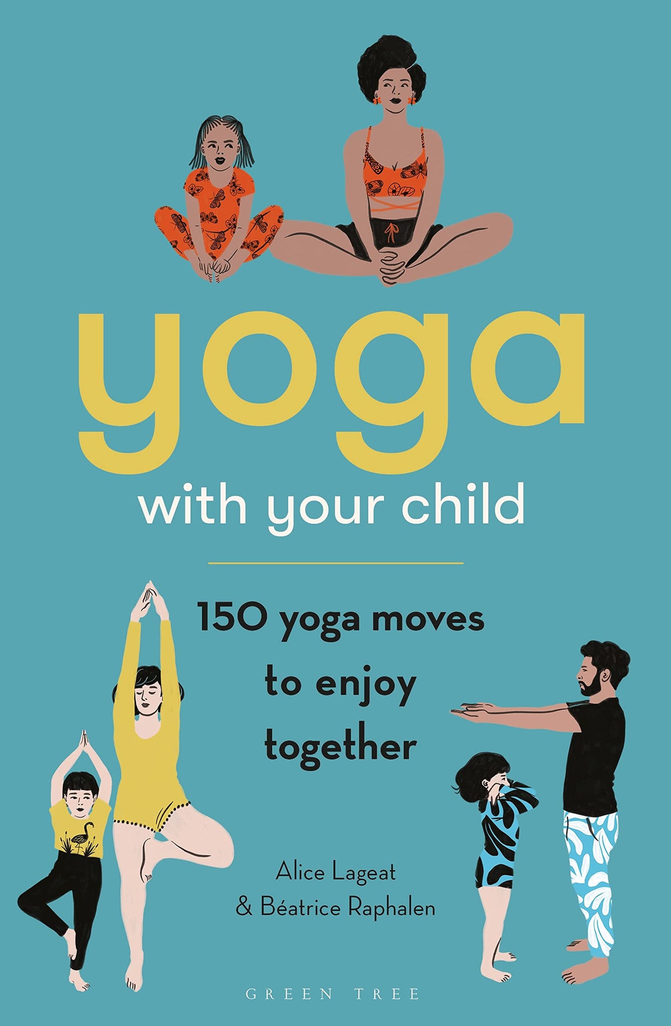 Yoga with Your Child: 150 Yoga Moves to Enjoy Together - Paperback